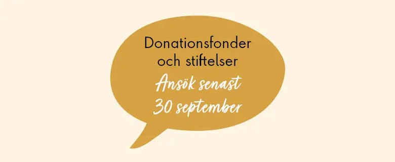 Pratbubbla med texten Donationsfonder och stiftelser. Ansök senast 30 september.