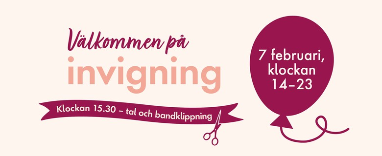 Välkommen på invigning 7 februari.